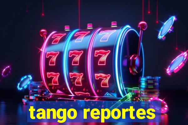 tango reportes