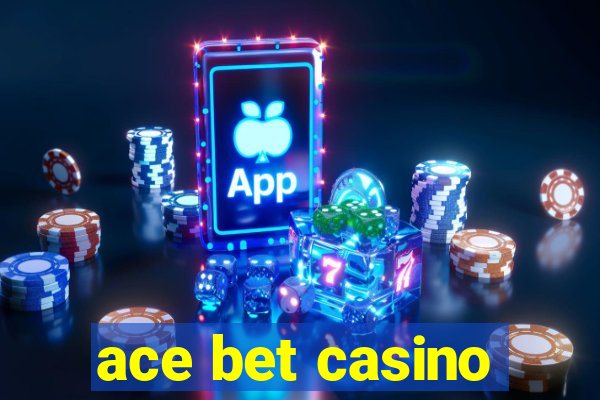 ace bet casino