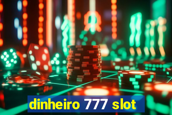 dinheiro 777 slot