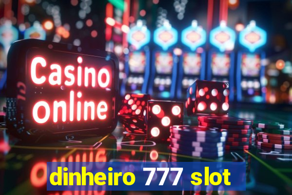 dinheiro 777 slot