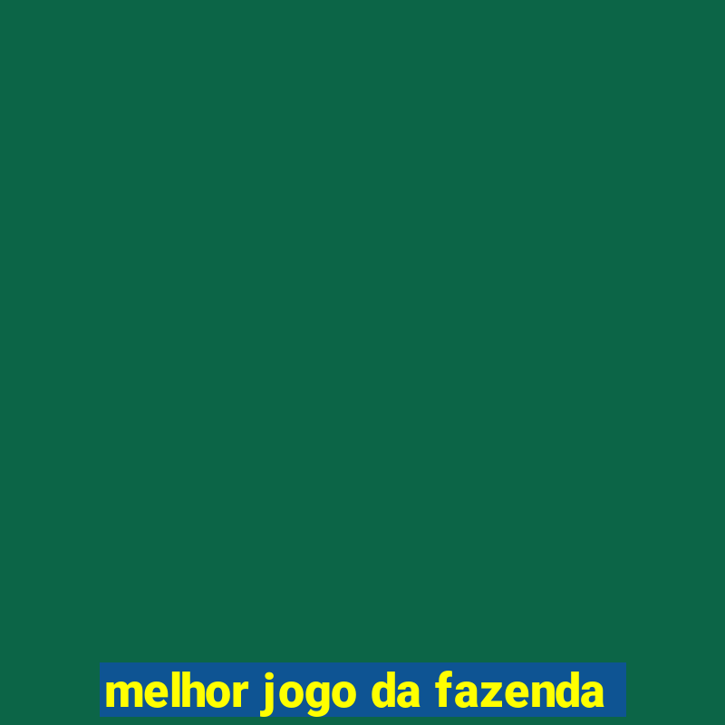 melhor jogo da fazenda