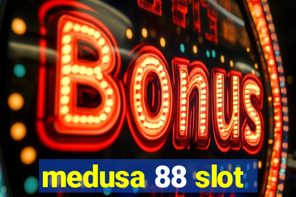 medusa 88 slot