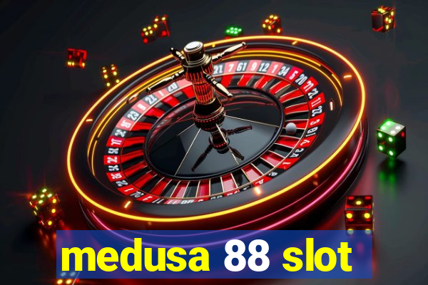 medusa 88 slot