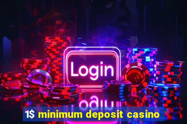 1$ minimum deposit casino