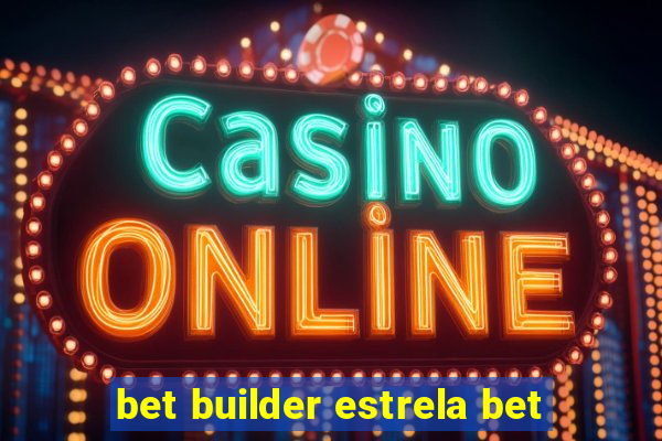 bet builder estrela bet