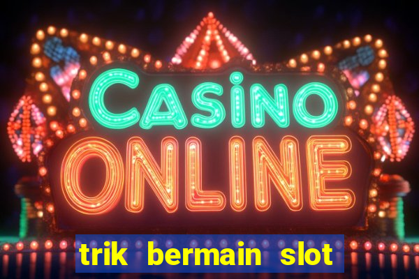 trik bermain slot higgs domino