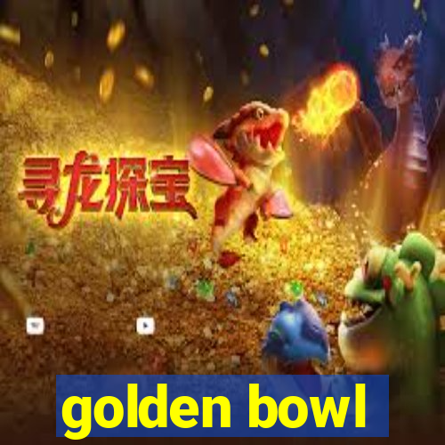 golden bowl