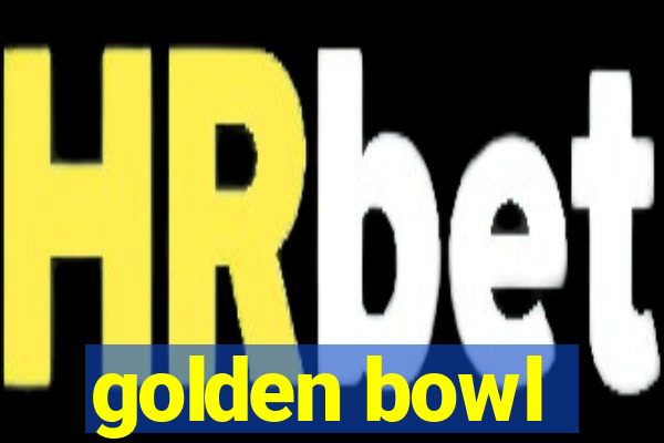 golden bowl