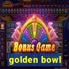 golden bowl