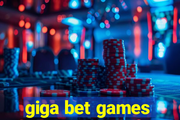 giga bet games