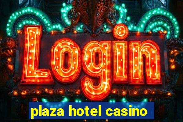 plaza hotel casino