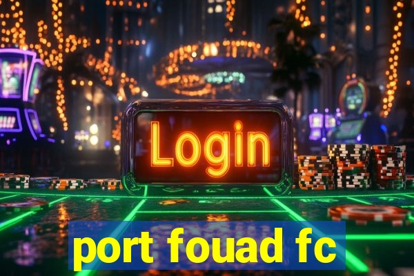 port fouad fc