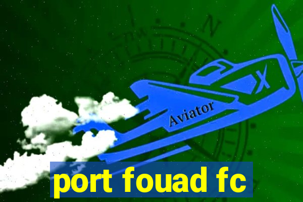 port fouad fc