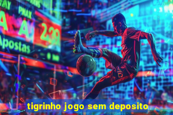 tigrinho jogo sem deposito