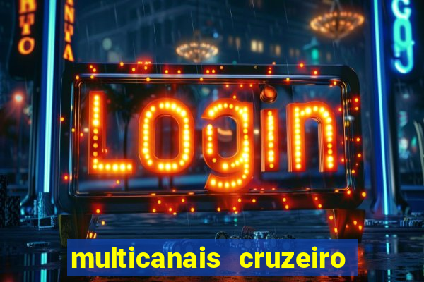 multicanais cruzeiro ao vivo