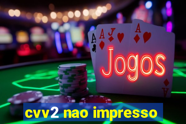 cvv2 nao impresso