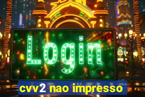 cvv2 nao impresso