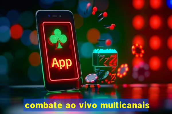 combate ao vivo multicanais