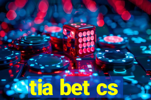 tia bet cs