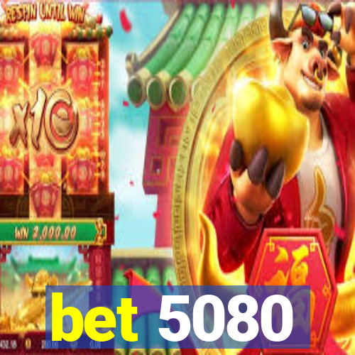 bet 5080