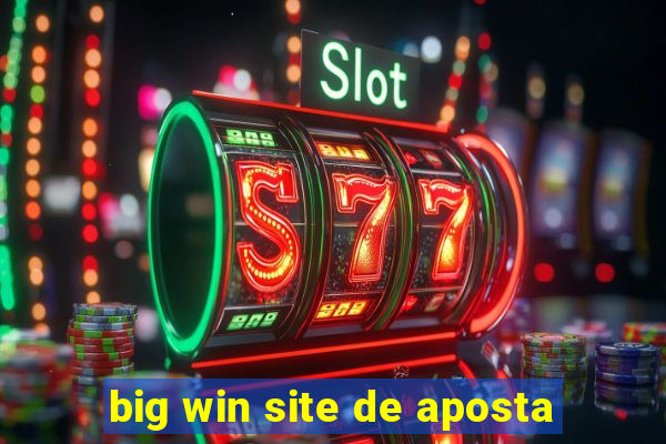 big win site de aposta