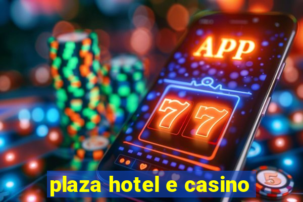 plaza hotel e casino