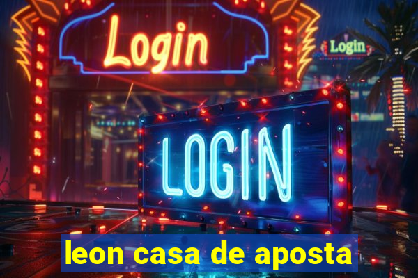 leon casa de aposta