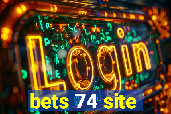 bets 74 site