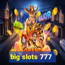 big slots 777