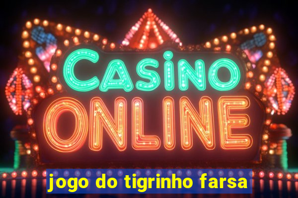 jogo do tigrinho farsa