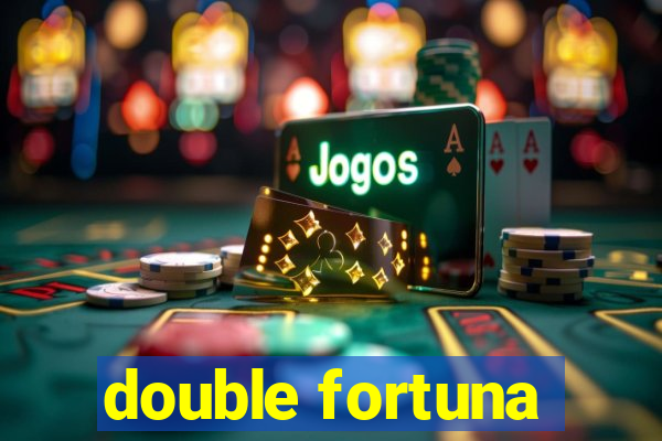 double fortuna