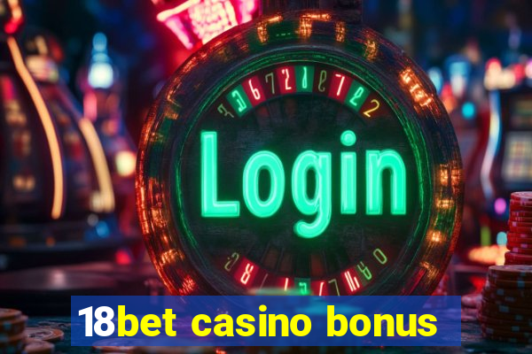 18bet casino bonus