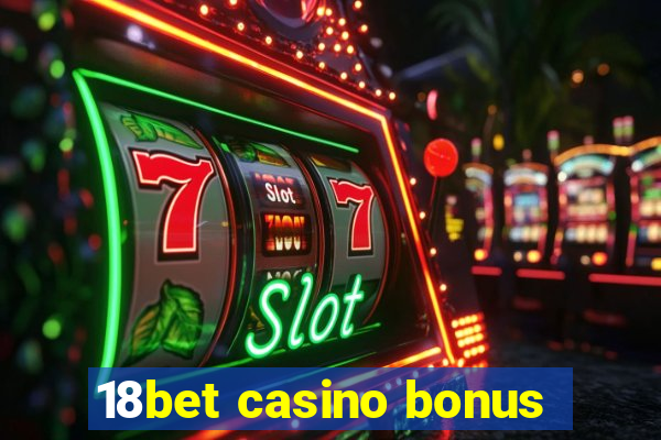 18bet casino bonus