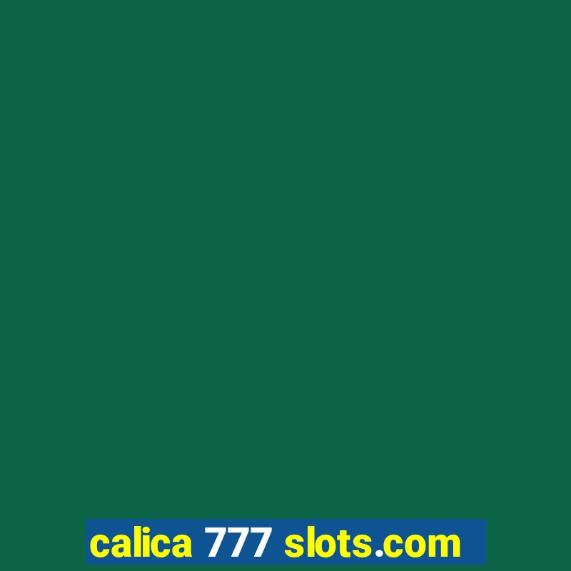 calica 777 slots.com