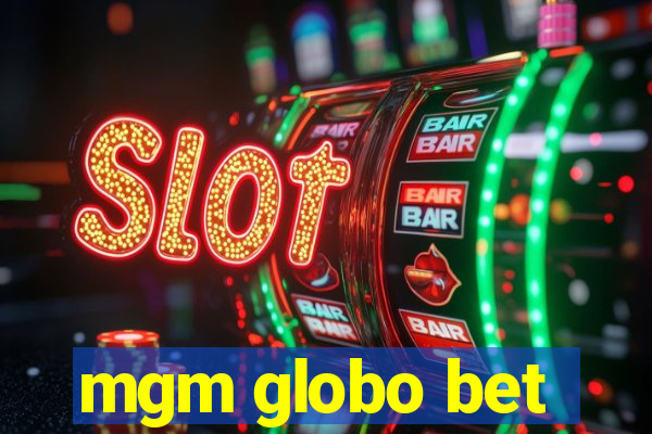 mgm globo bet