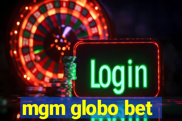 mgm globo bet