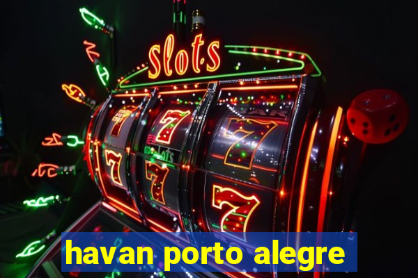 havan porto alegre