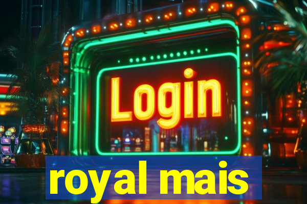 royal mais