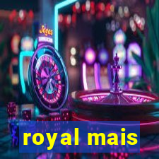 royal mais