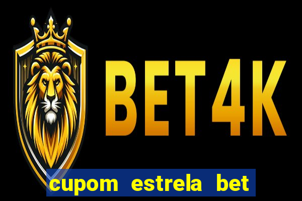 cupom estrela bet primeiro deposito