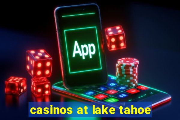 casinos at lake tahoe