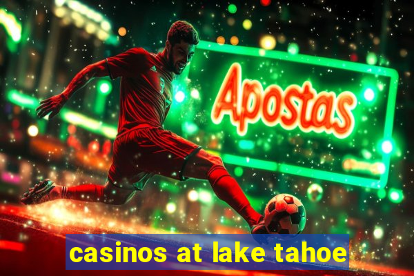 casinos at lake tahoe