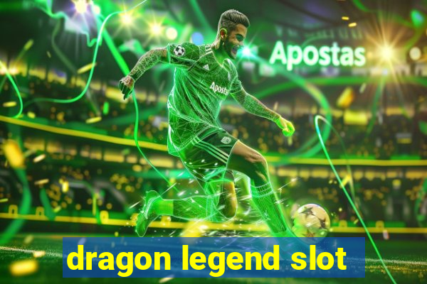 dragon legend slot