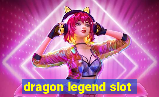 dragon legend slot