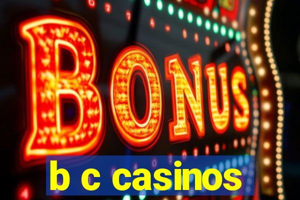 b c casinos