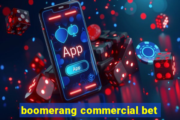 boomerang commercial bet