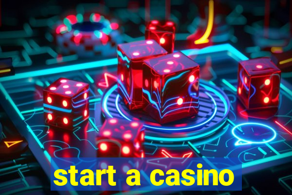 start a casino