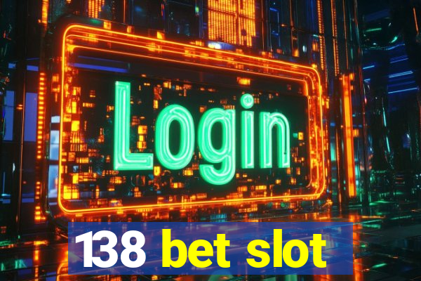 138 bet slot