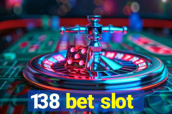 138 bet slot