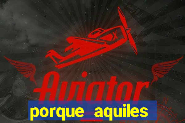 porque aquiles chora por heitor